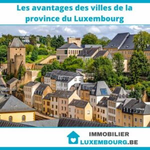 Les avantages des villes de la province du Luxembourg